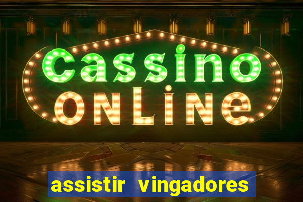 assistir vingadores ultimato completo dublado gratis